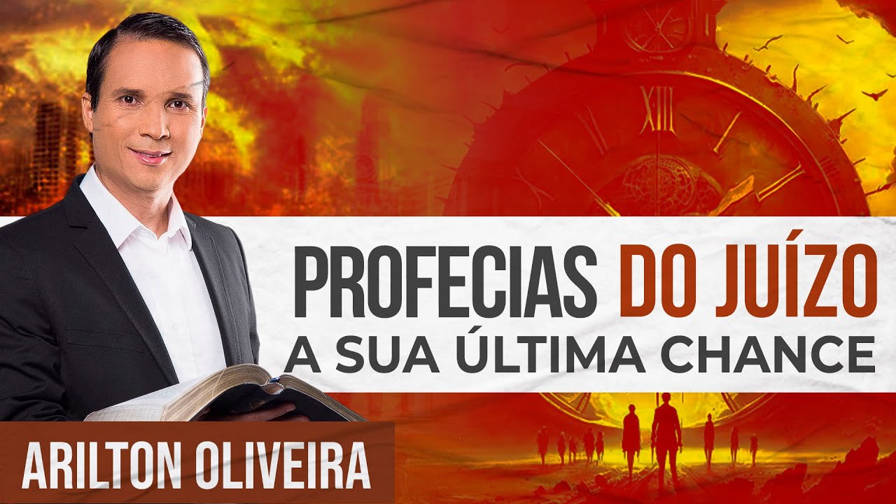 PROFECIAS DO JUÍZO | A ÚLTIMA CHANCE - Arilton Oliveira