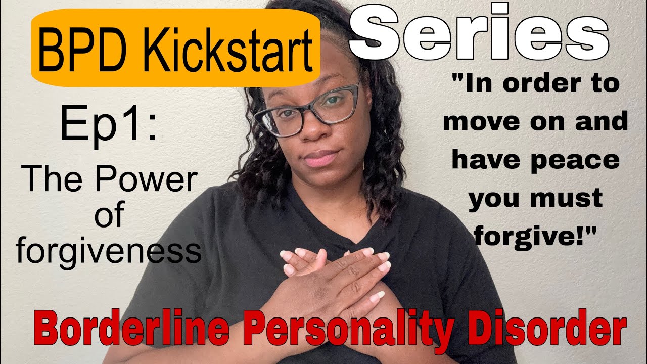 BPD Kickstart: Ep 1 The Power Of Forgiveness