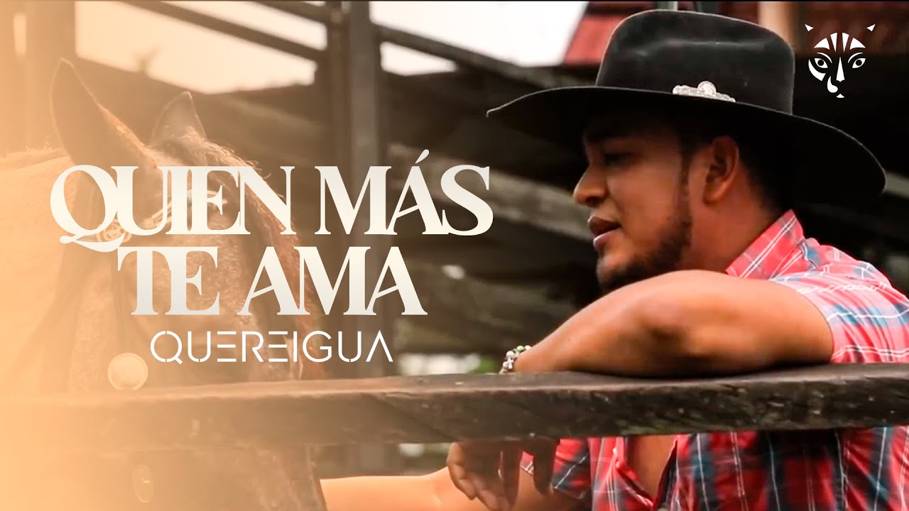 Quien M&aacute;s Te Ama - Quereigua  (video oficial)