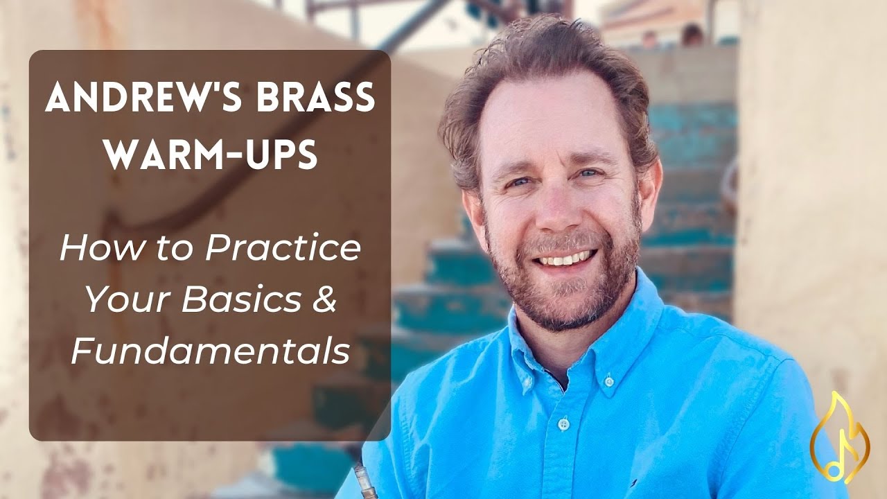 Andrew Bain's Brass Warm Ups - How to Practice Basics and Fundamentals on Brass Instruments