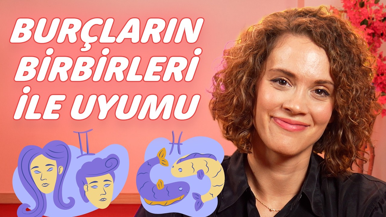 BURÇLARIN BİRBİRİ İLE UYUMU