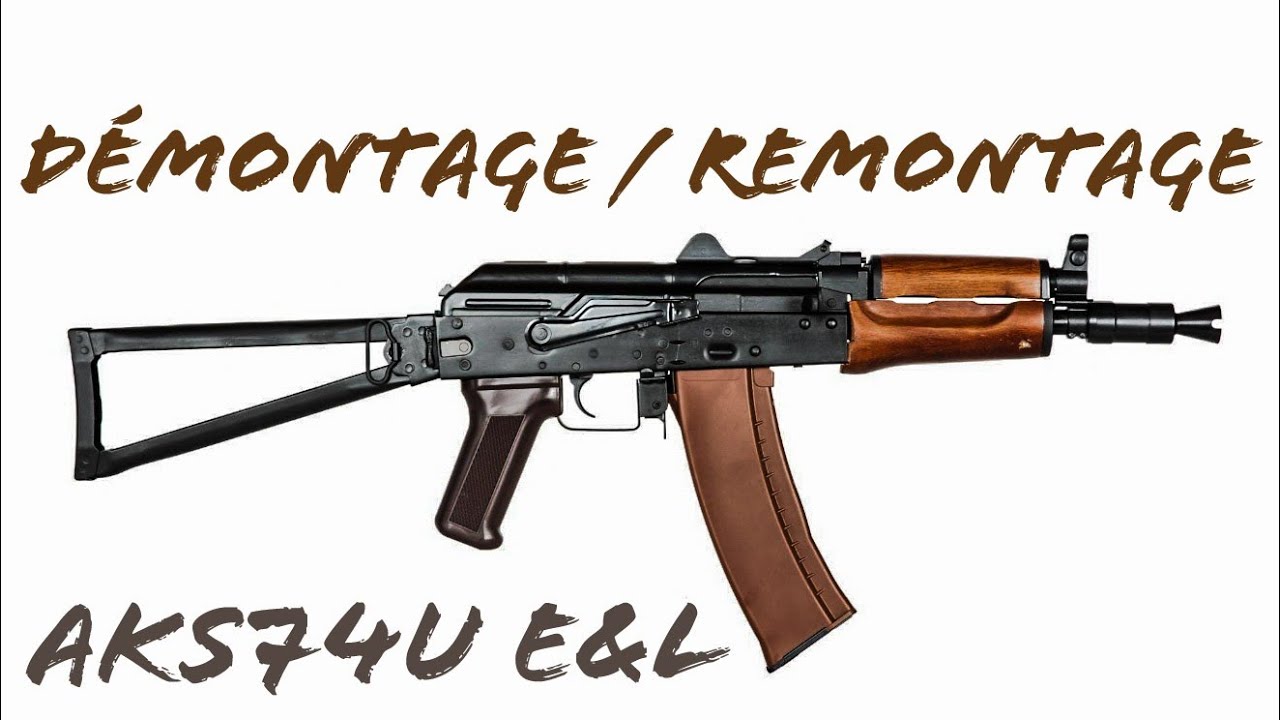 Démontage/remontage Aks74u E&L
