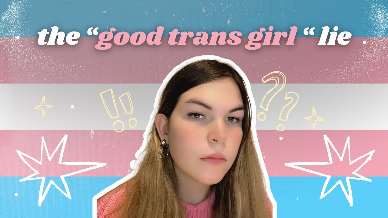 The Myth of the “Good Trans Girl”