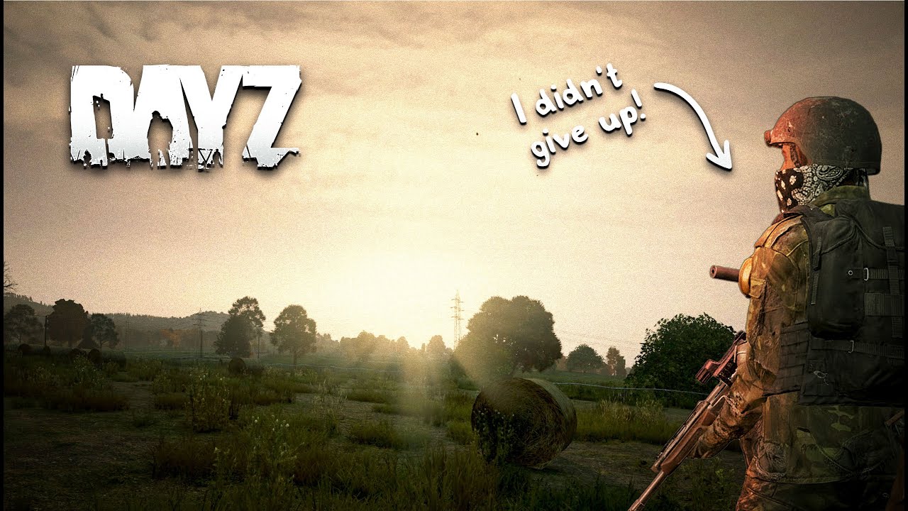 Never Give Up – Part 2 – DayZ