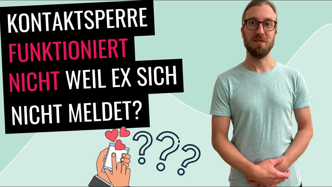 Kontaktsperre funktioniert nicht! Mein:e Ex meldet sich nicht bei mir!