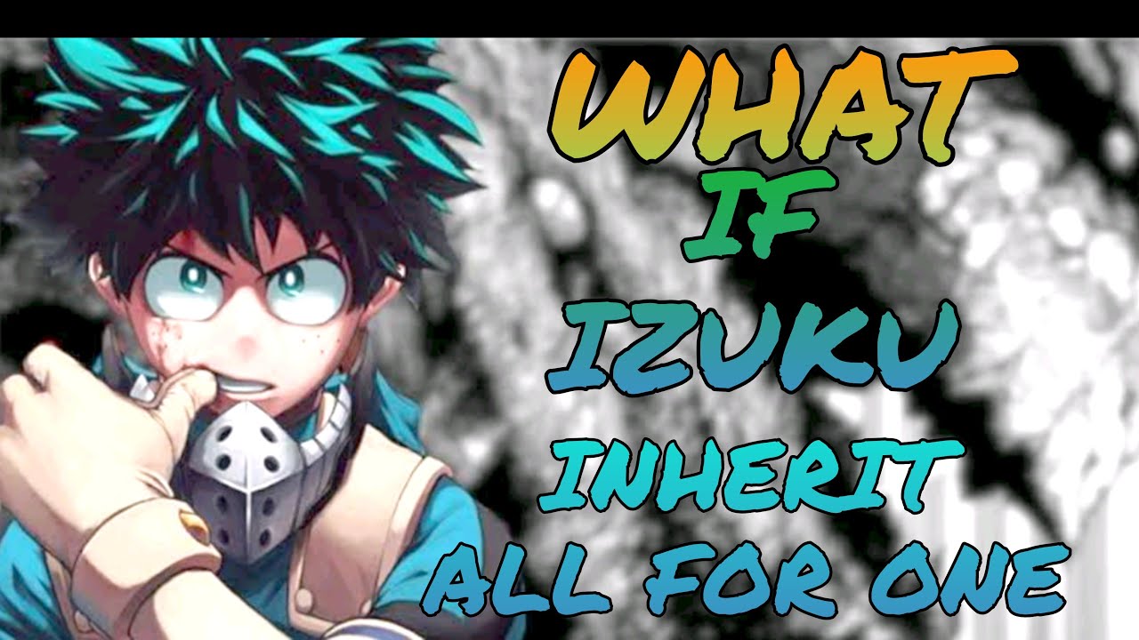 What if Izuku inherit All for one part 1