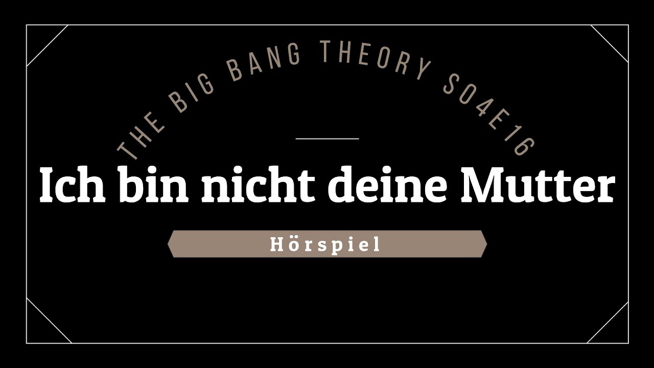 The Big Bang Theory Hörspiel - S04E16 Ich bin nicht deine Mutter | Blackscreen, Einschlafen