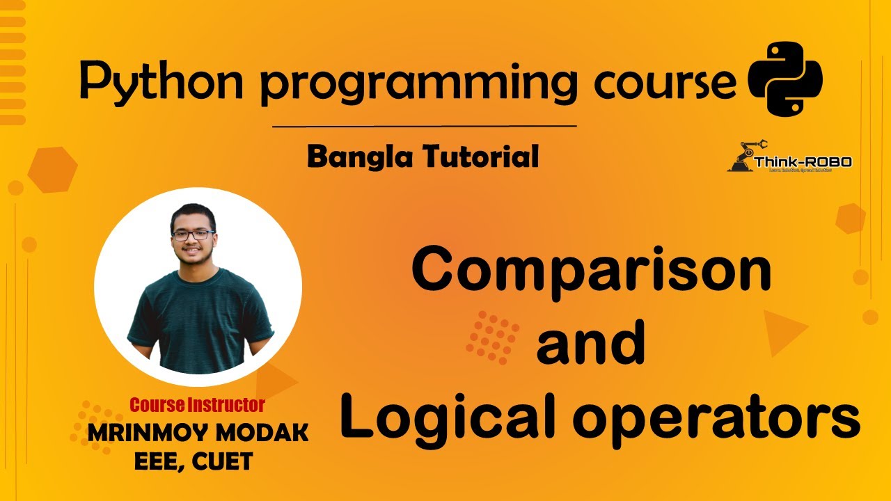 10. Comparison and Logical Operators In Python |  Python Bangla Tutorial &ndash; Mrinmoy Modak