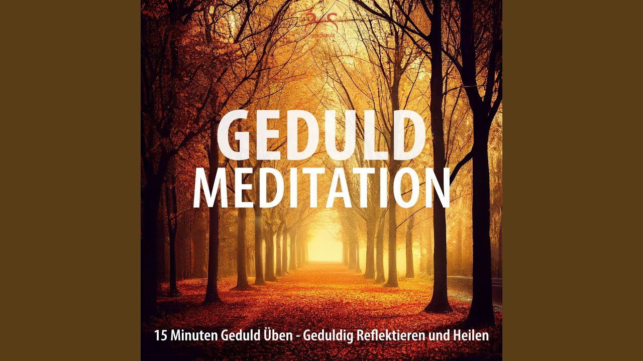 Geduld Meditation - Geduld &uuml;ben