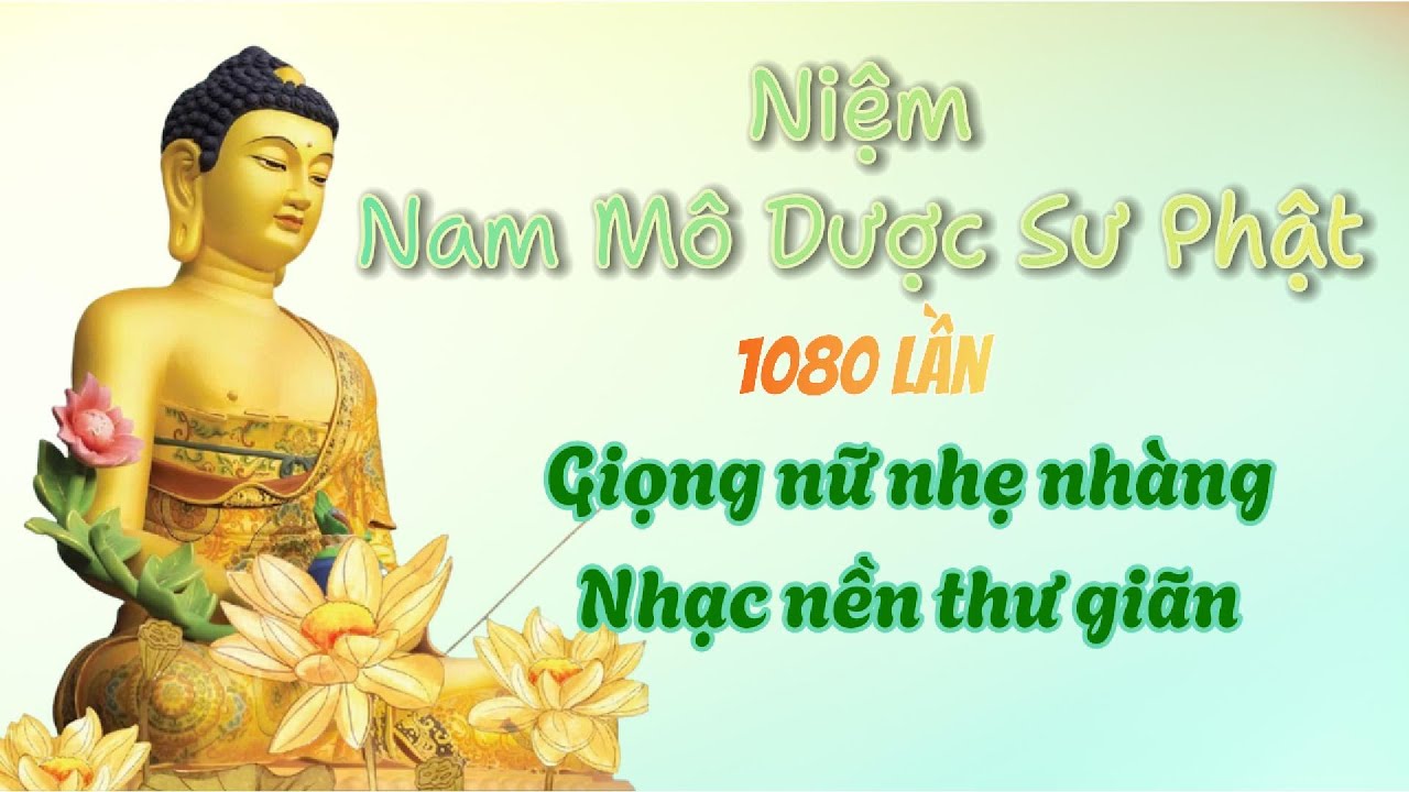 [Nhạc nhẹ] Niệm Nam Mô Dược Sư Phật - 1080 lần || Tiêu tan bệnh tật, đau khổ