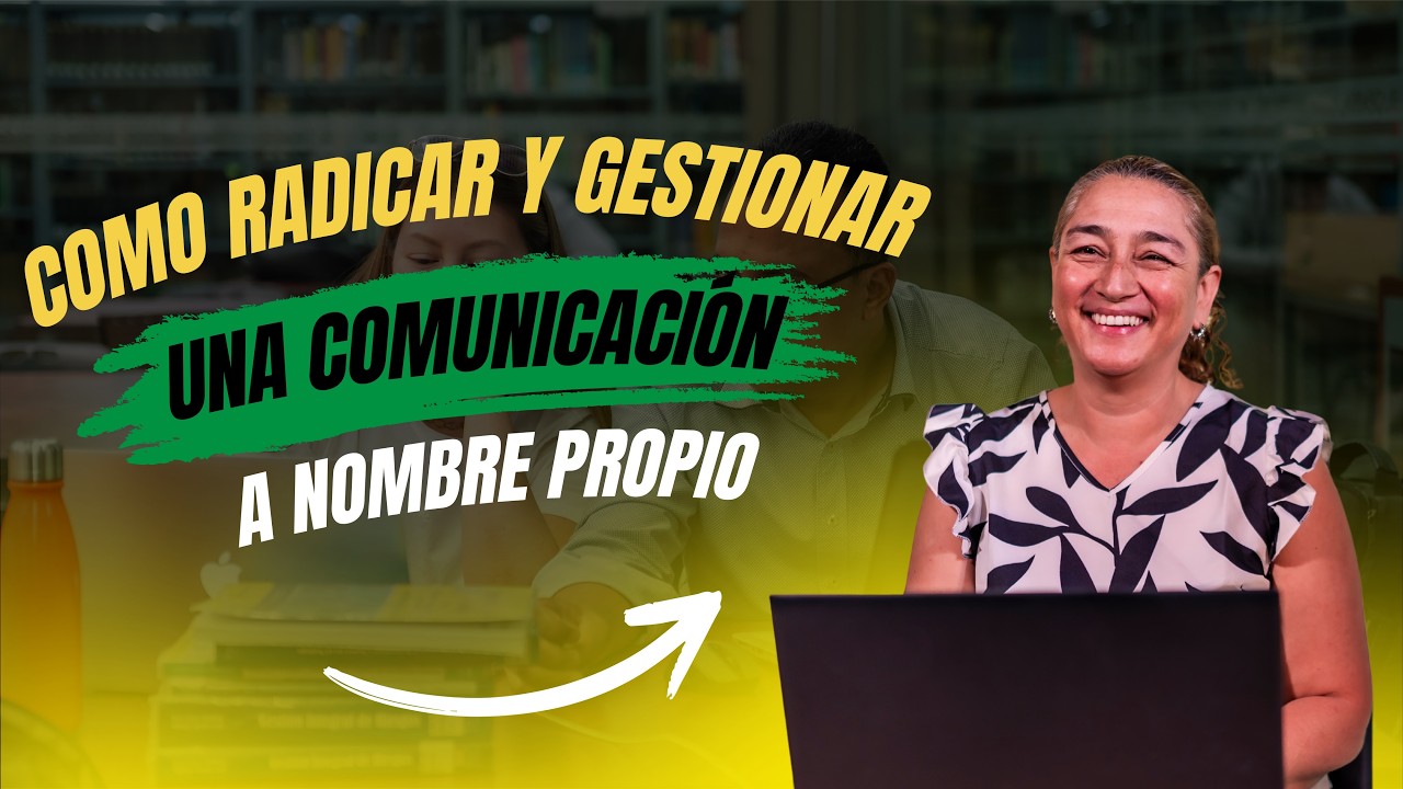 Como radicar y gestionar una comunicación a nombre propio