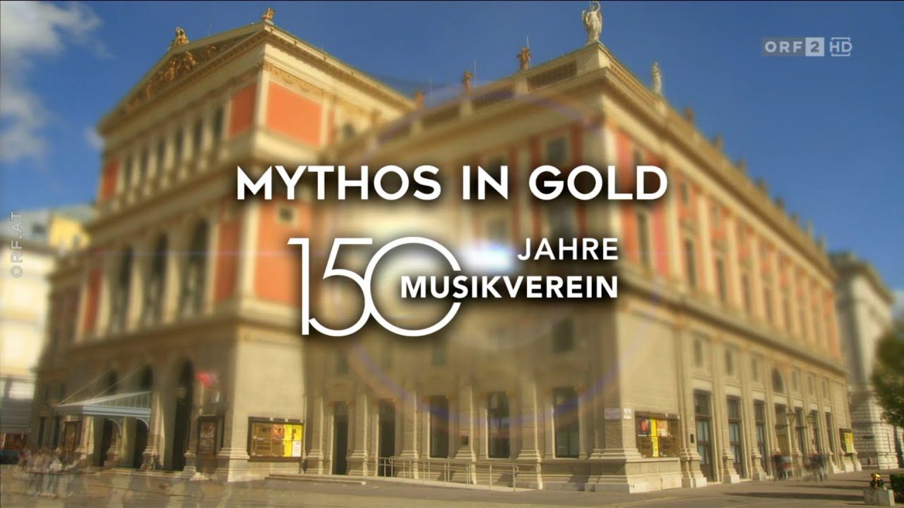 Mythos in Gold – 150 Jahre Musikverein Wien (Myth in Gold - 150th anniversary Musikverein Wien)