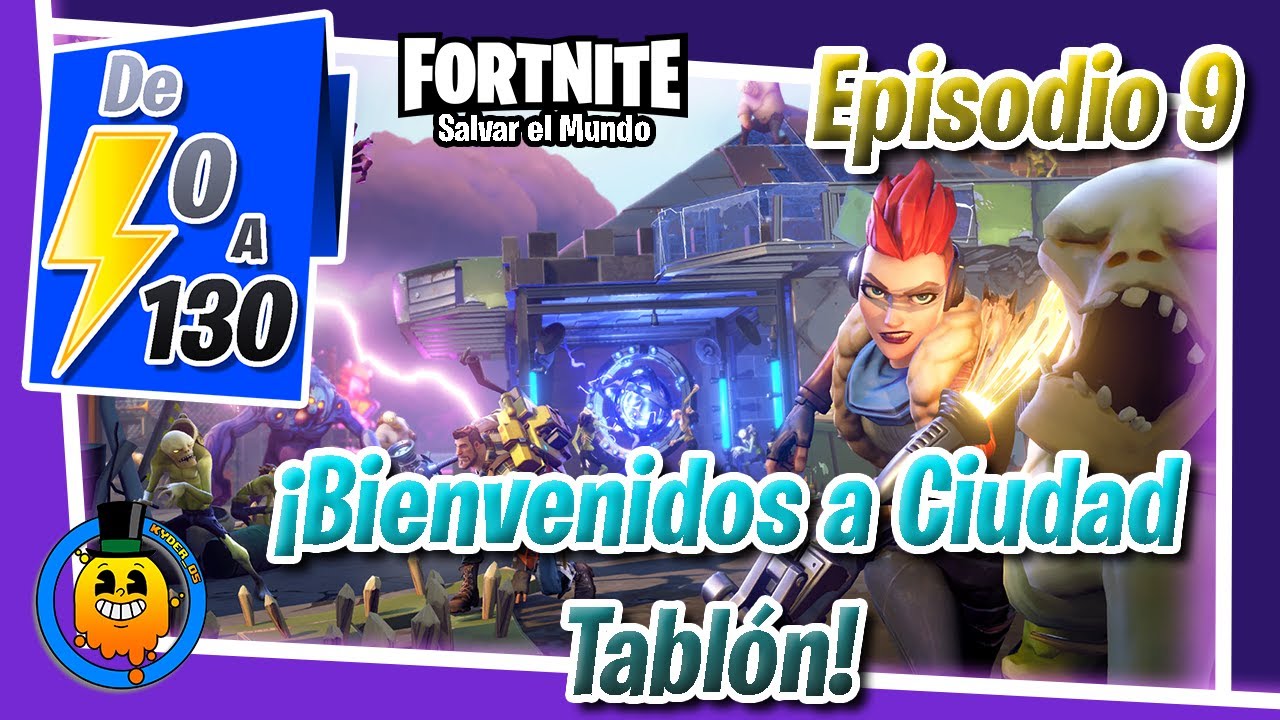 Ciudad Tablón - De 0 a 130 #9 | Fortnite: Salvar el Mundo