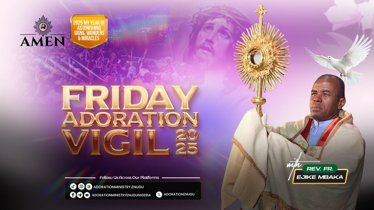 FRIDAY ADORATION VIGIL PROGRAM LIVE WITH REV. FR. EJIKE MBAKA || 5-12-2025