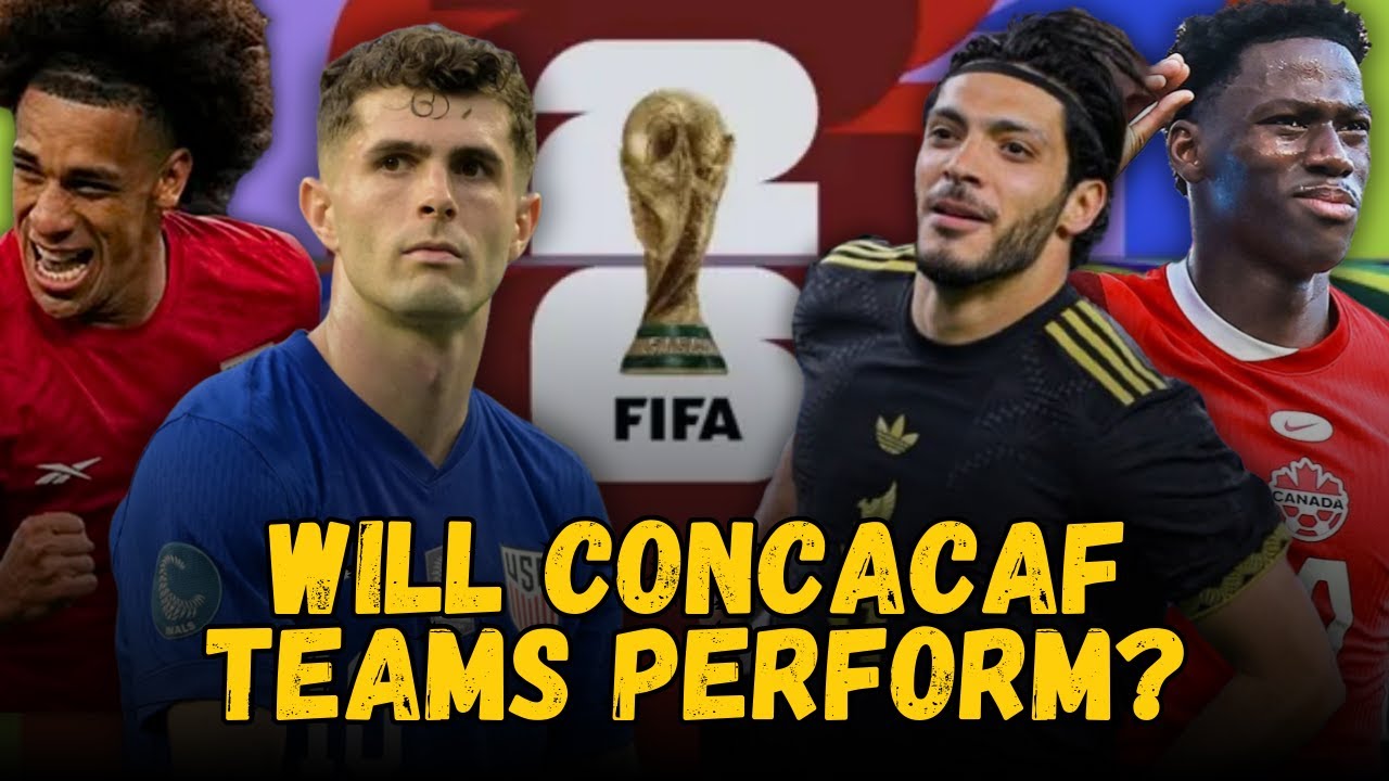 How will Concacaf Perform in the 2026 World Cup