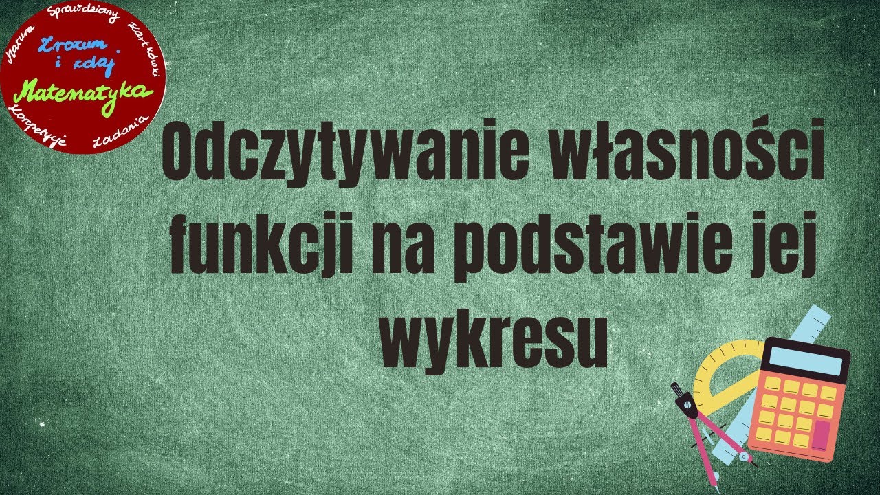 Odczytywanie własności funkcji na podstawie jej wykresu