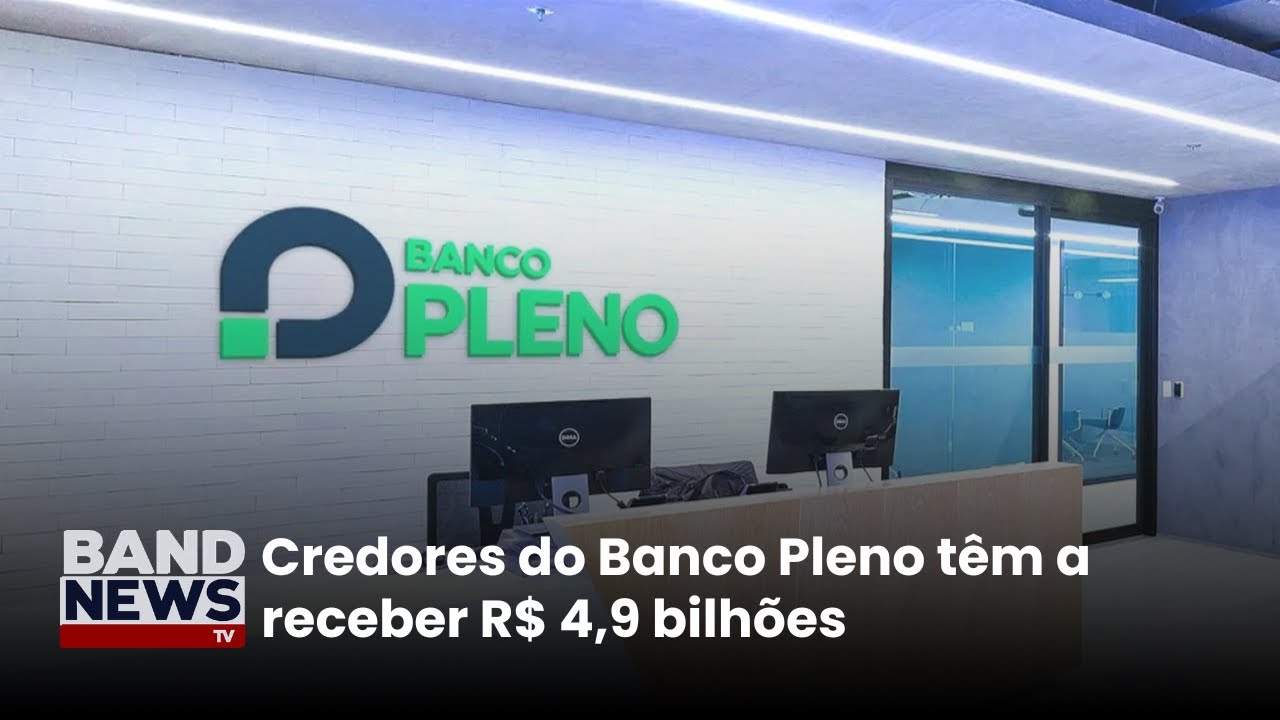 Credores do Banco Pleno têm a receber R$ 4,9 bilhões | BandNews TV