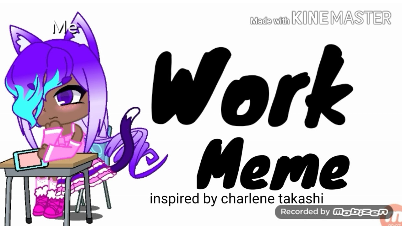《Work meme || Gacha Club || Kawaii Pawprint Studios》