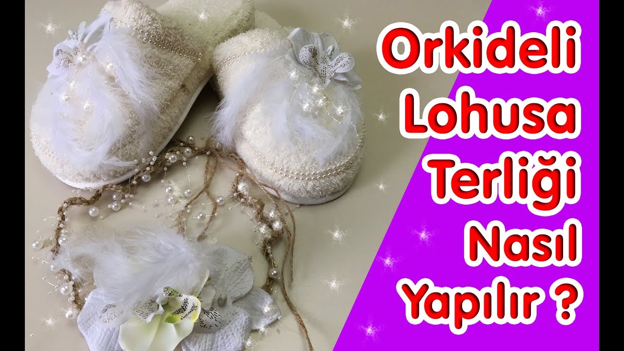 YEPYENİ LOHUSA TERLİĞİ (Orkideli Lohusa Terliği Yapımı)