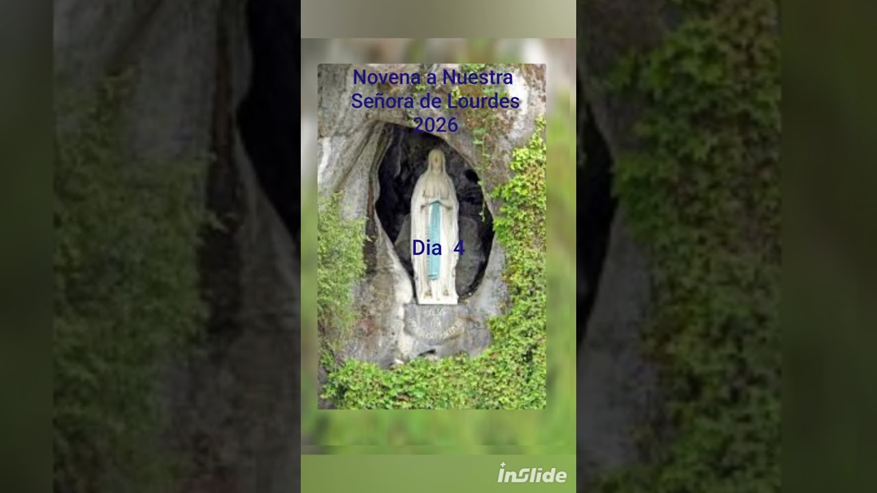 Dia 4 Novena a Nuestra Señora de Lourdes 