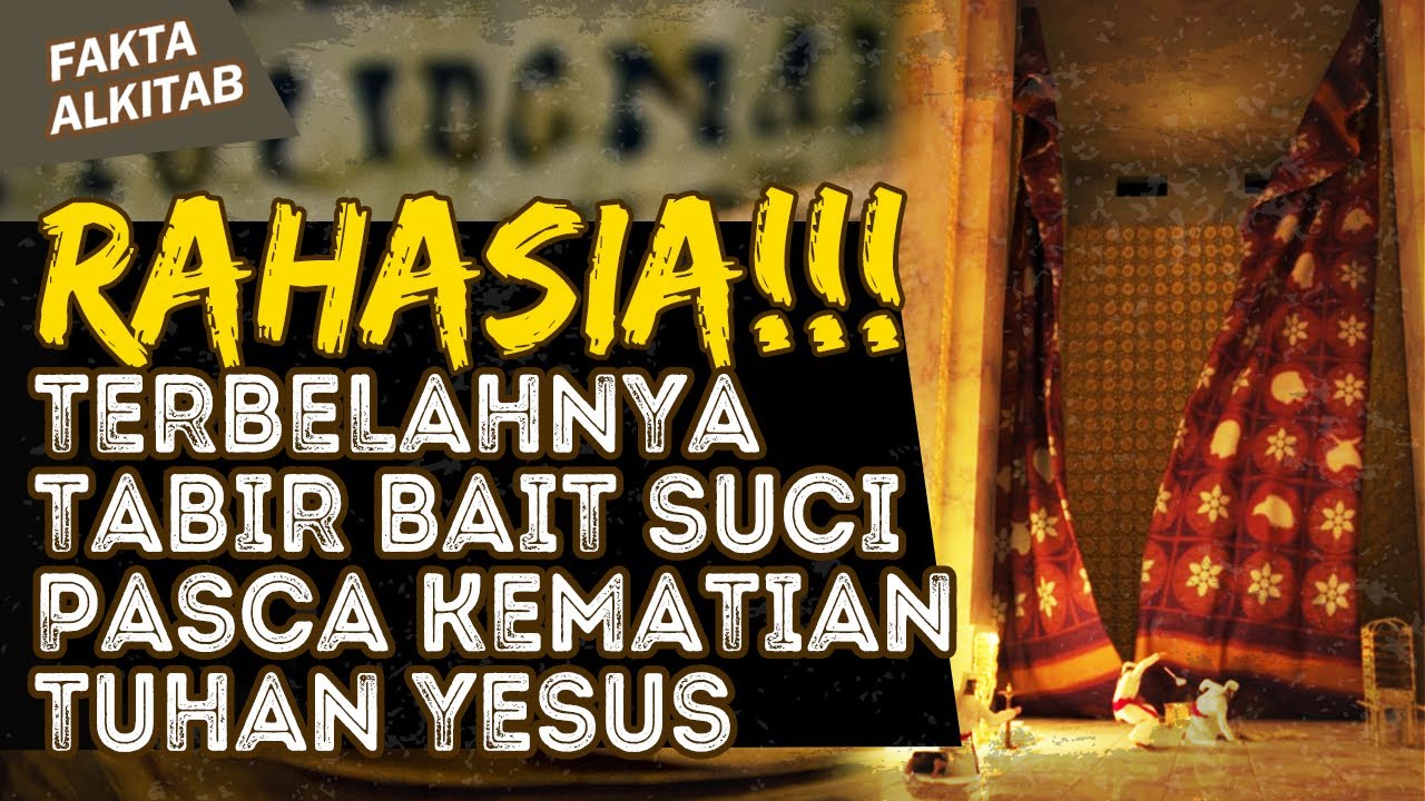 RAHASIA DIBALIK TERBELAHNYA TABIR BAIT SUCI PASCA KEMATIAN TUHAN YESUS | #faktaalkitab