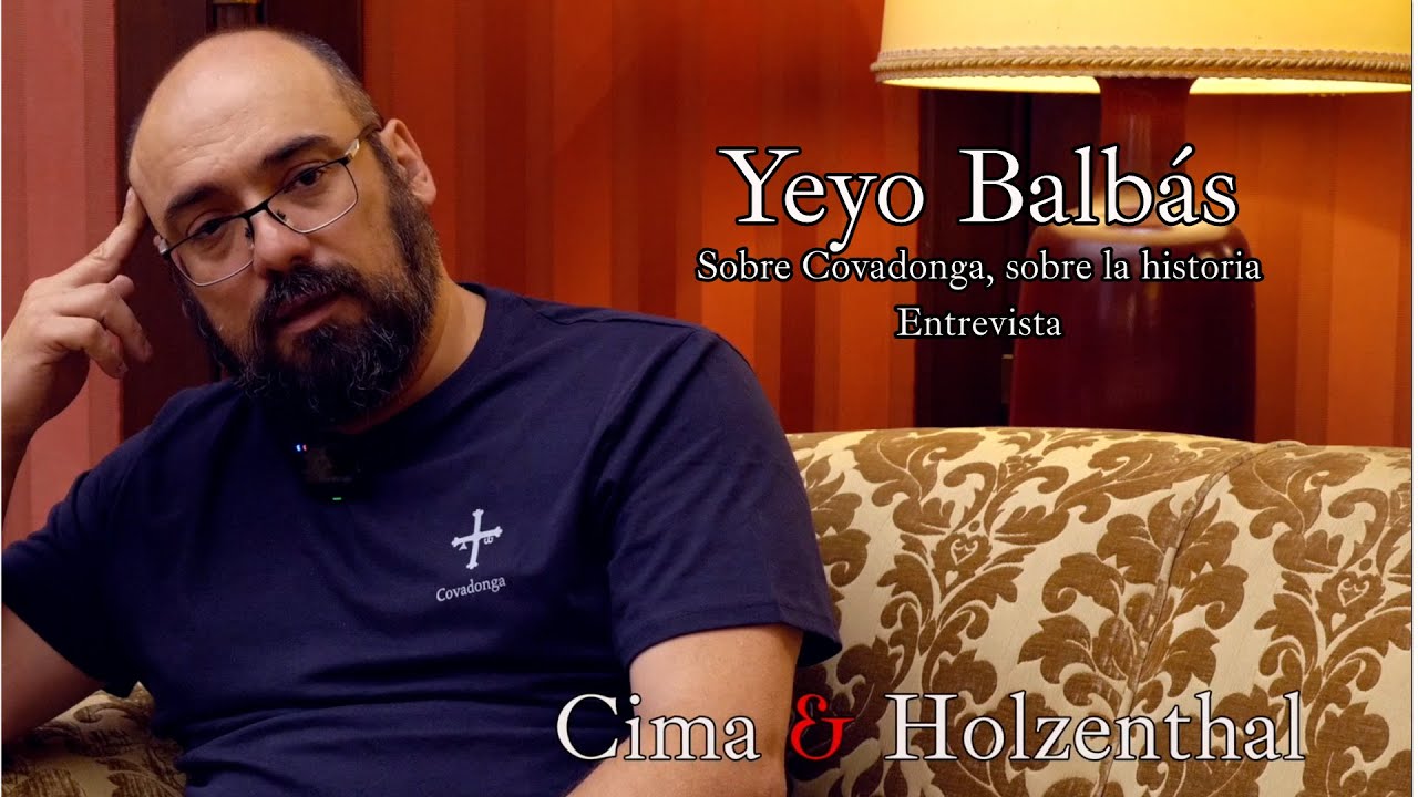 Yeyo Balbás. Sobre Covadonga, sobre la historia.