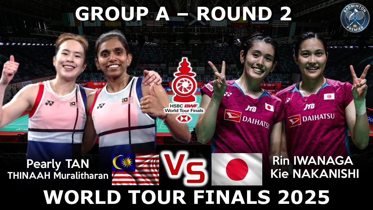 Pearly TAN /THINAAH Muralitharan vs Rin IWANAGA /Kie NAKANISHI | World Tour Finals 2025 Badminton