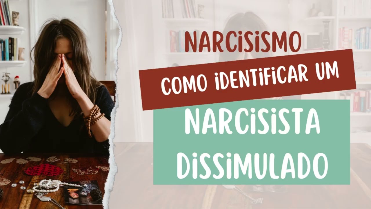 Como identificar um 'narcisista dissimulado'?