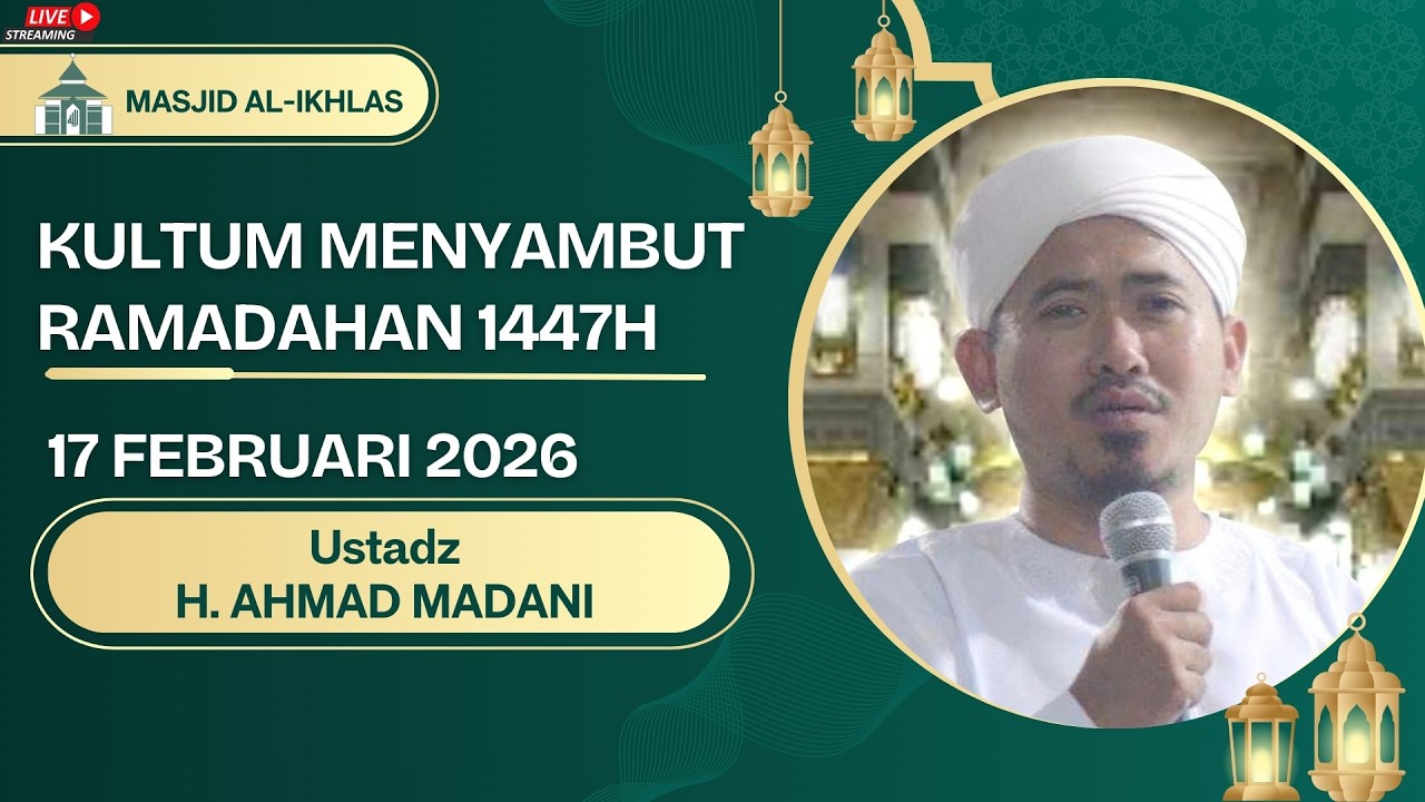 (LIVE) KULTUM MENYAMBUT RAMADHAN UST. H. AHMAD MADANI