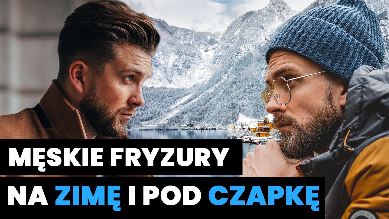 Fryzury męskie na ZIMĘ. Najlepsze fryzury POD CZAPKĘ, które się nie zepsują!