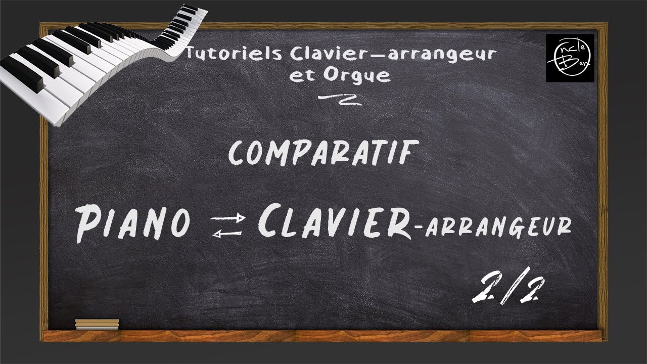 Oncle Ben - Comparatif Piano / Clavier-arrangeur - 2° partie