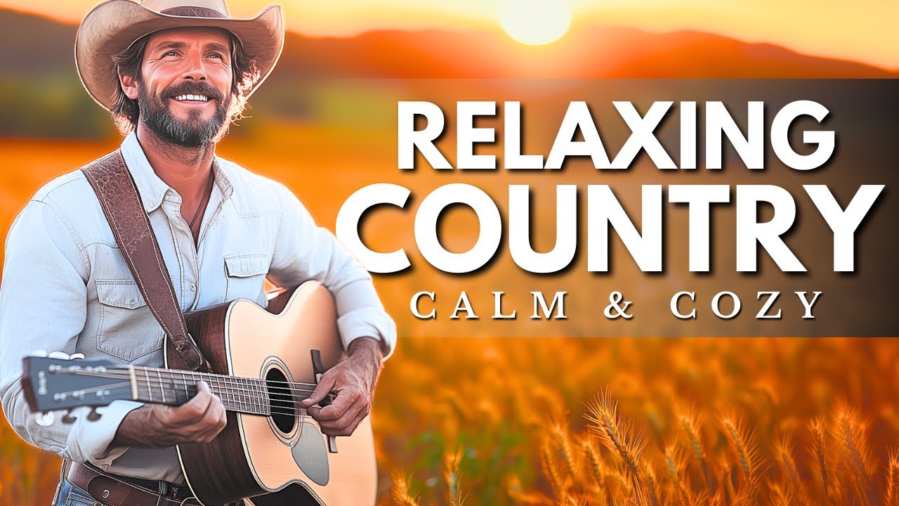 BEST COUNTRY MUSIC MIX &ndash; Relaxing Country Playlist!🌾 🌄