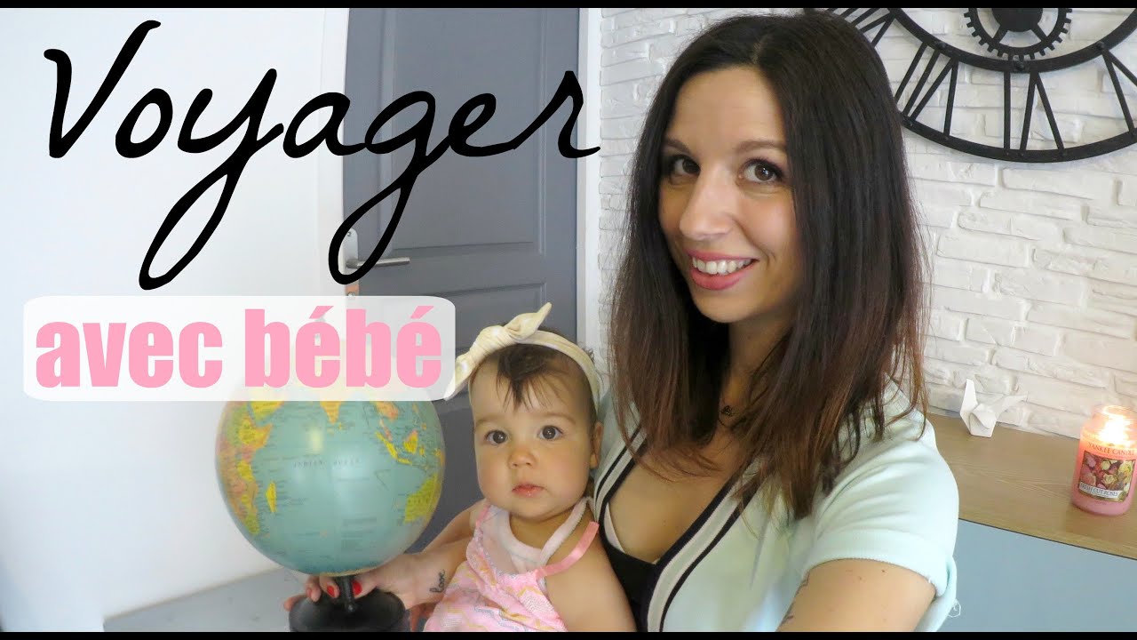 Voyager avec un bébé, mes conseils et mon experience