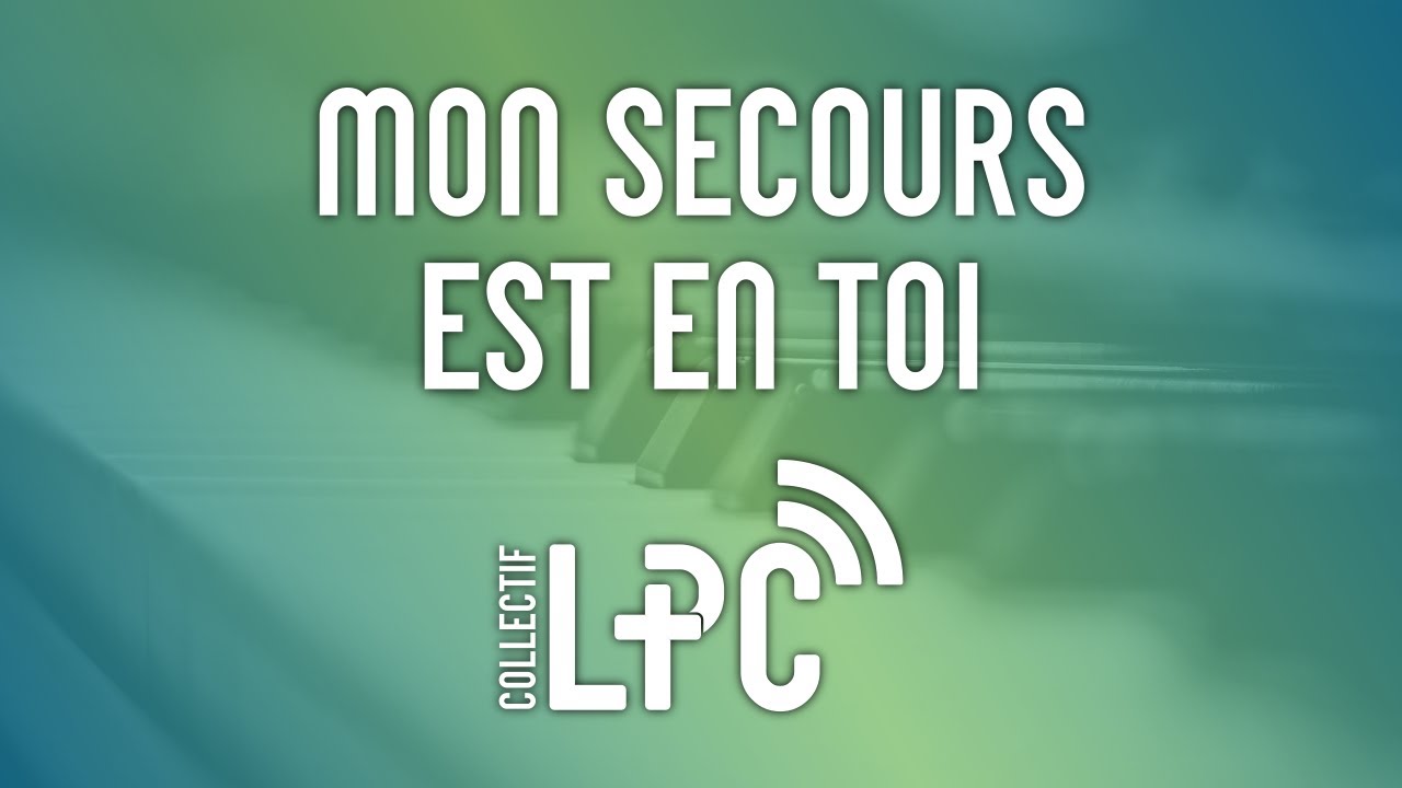 Mon secours est en toi (cover) ♫♪ Collectif LPC