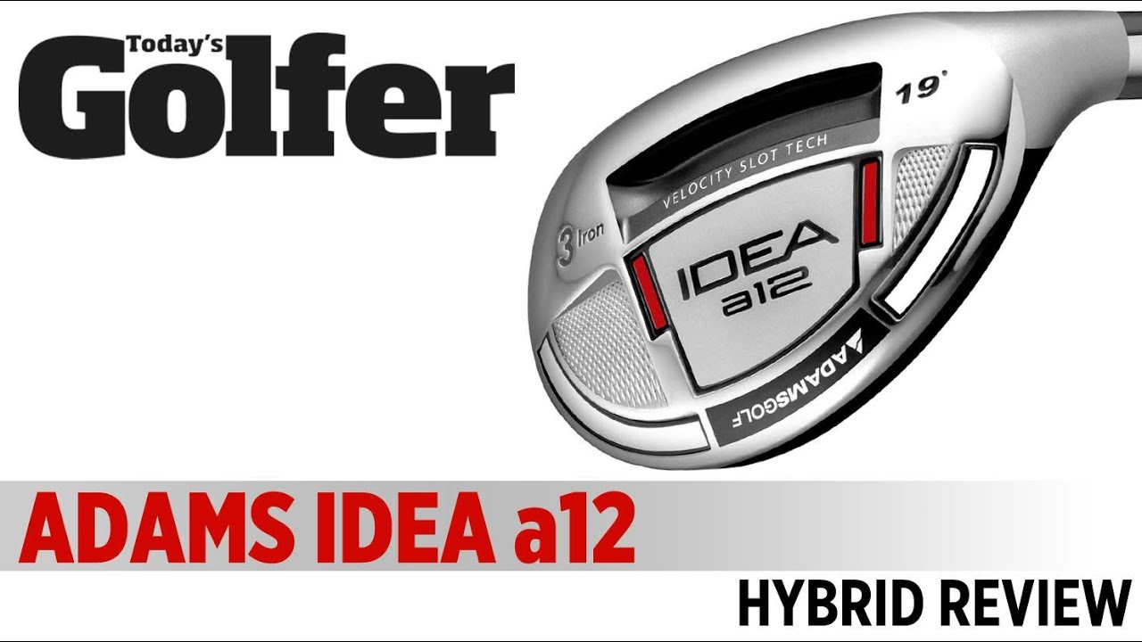 Adams Idea A12 Hybrid-  2012 Hybrids Test - Today's Golfer