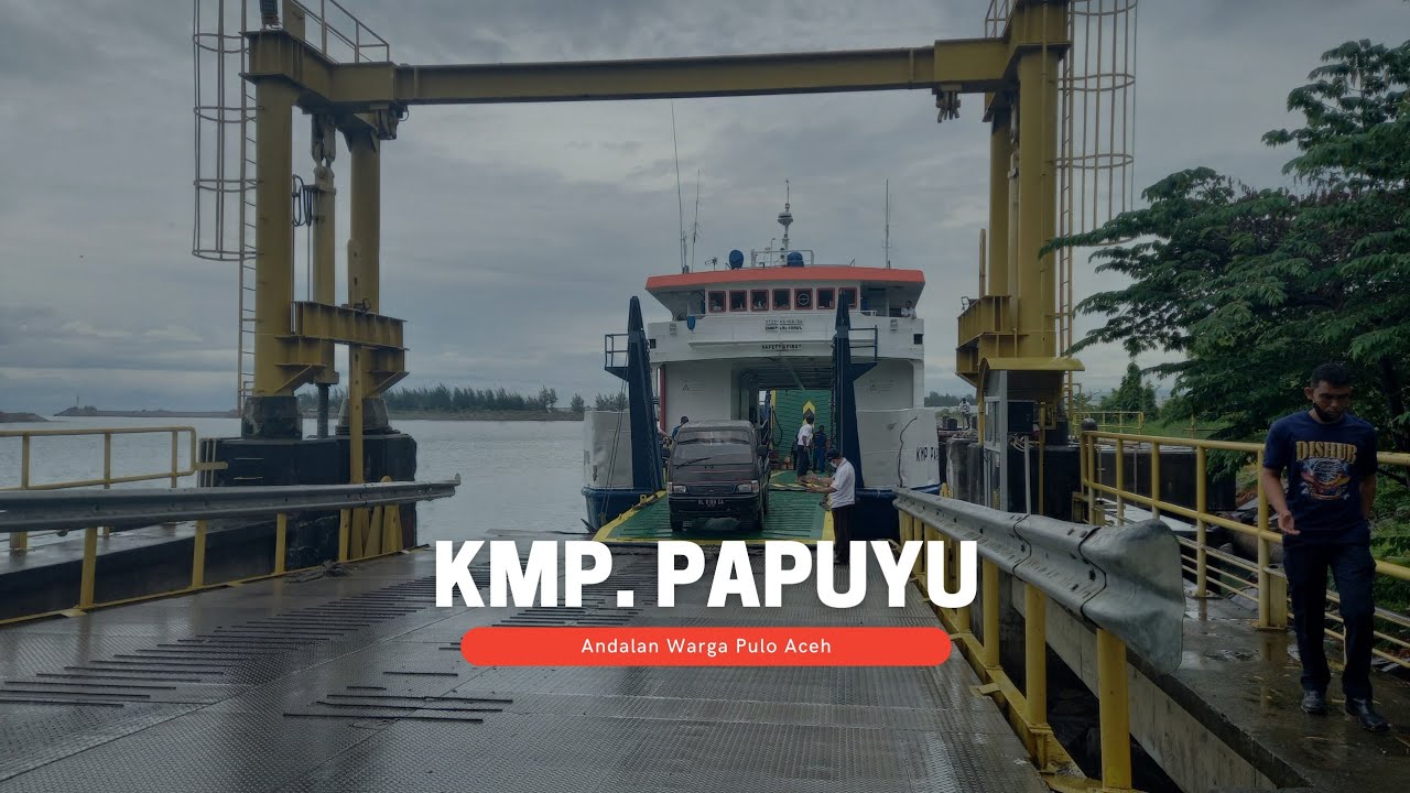 Naik KMP. Papuyu Dari Ulhe Lhee Banda Aceh Ke Lamteng Pulo Nasi (Pulo Aceh) Aceh Besar