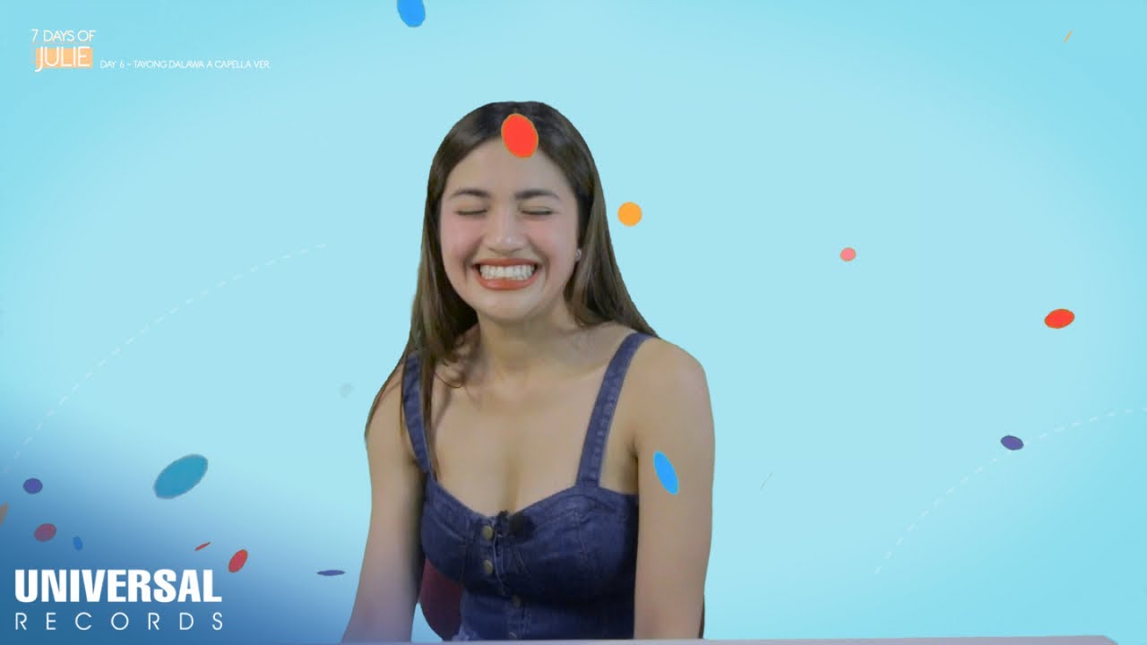 Julie Anne San Jose - Day 6:  Tayong Dalawa A Capella Version