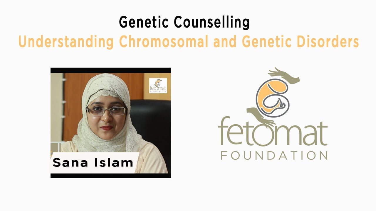 Genetic Counselling: Understanding Genetic & Chromosomal Disorders