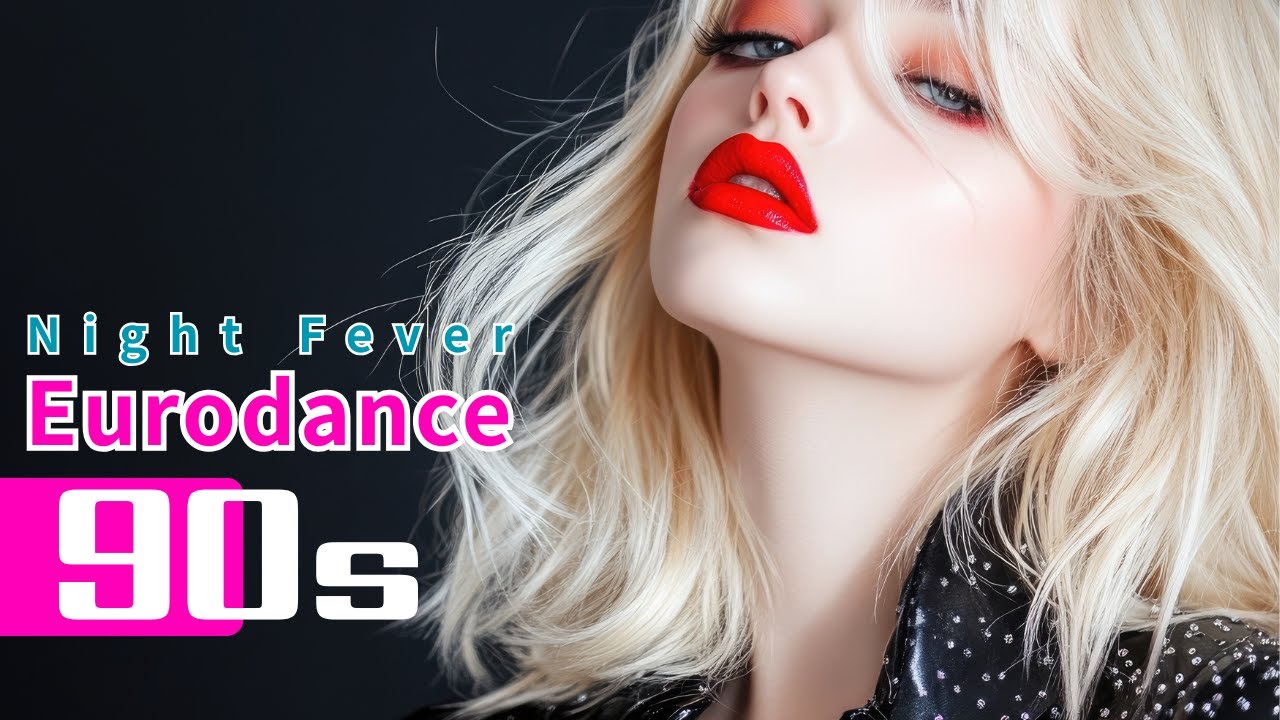 [PLAYLIST] 💋 Night Fever Eurodance, 80s 90s Retro Groove, 💞 Sensual Motion All Night