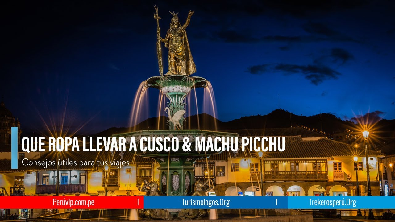 Que Ropa llevar a Cusco y Machu picchu actualizado | Machu Picchu | Perú Vip