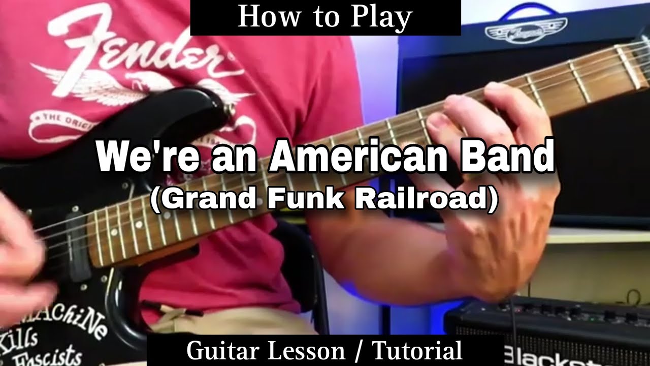 We're An American Band - Grand Funk Railroad. Guitar Lesson / Tutorial.