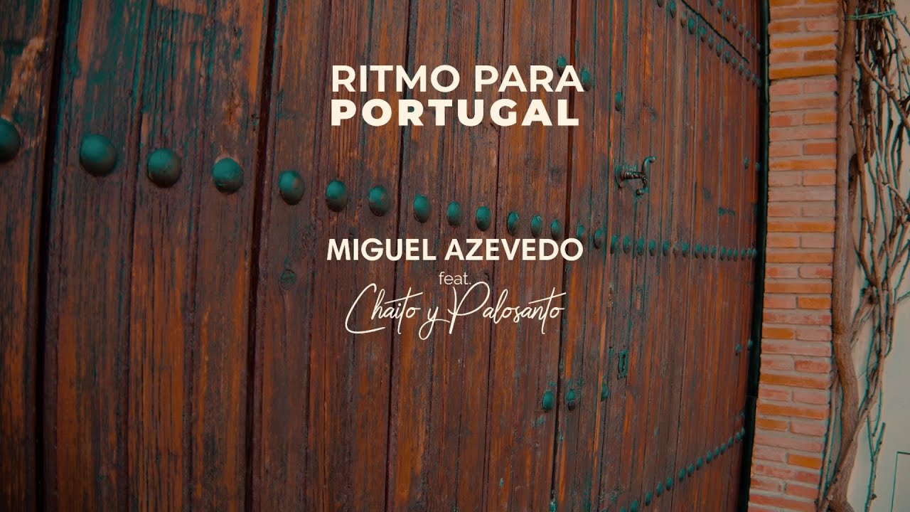 Miguel Azevedo Feat. Chaito Y Palosanto - Ritmo Para Portugal (Official Video)