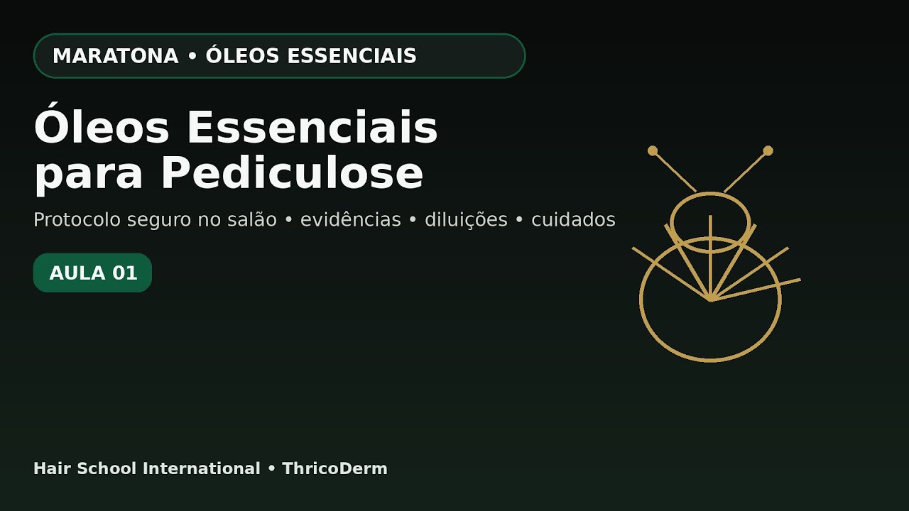 AULA 01 — Óleos Essenciais para Pediculose: Protocolo Seguro no Salão (sem achismo) 📱
