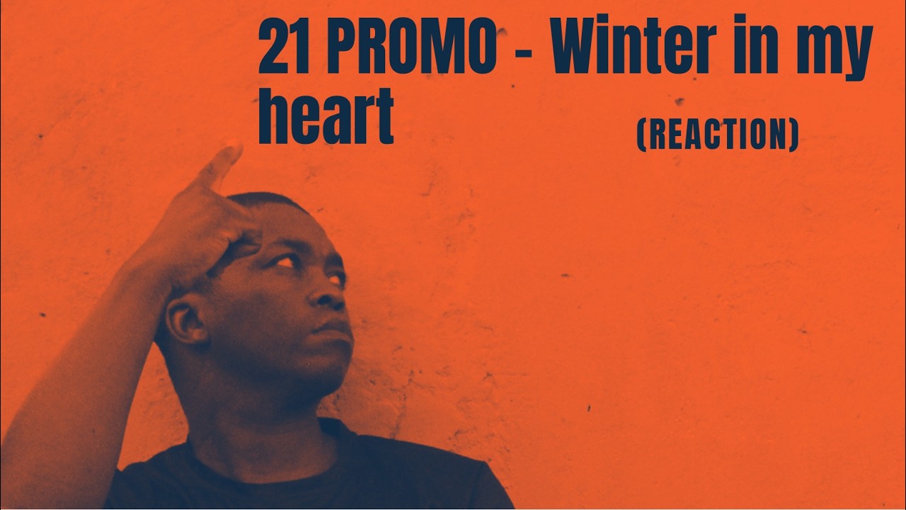 21 Promo - Winter in my heart #reaction #21promo #winter