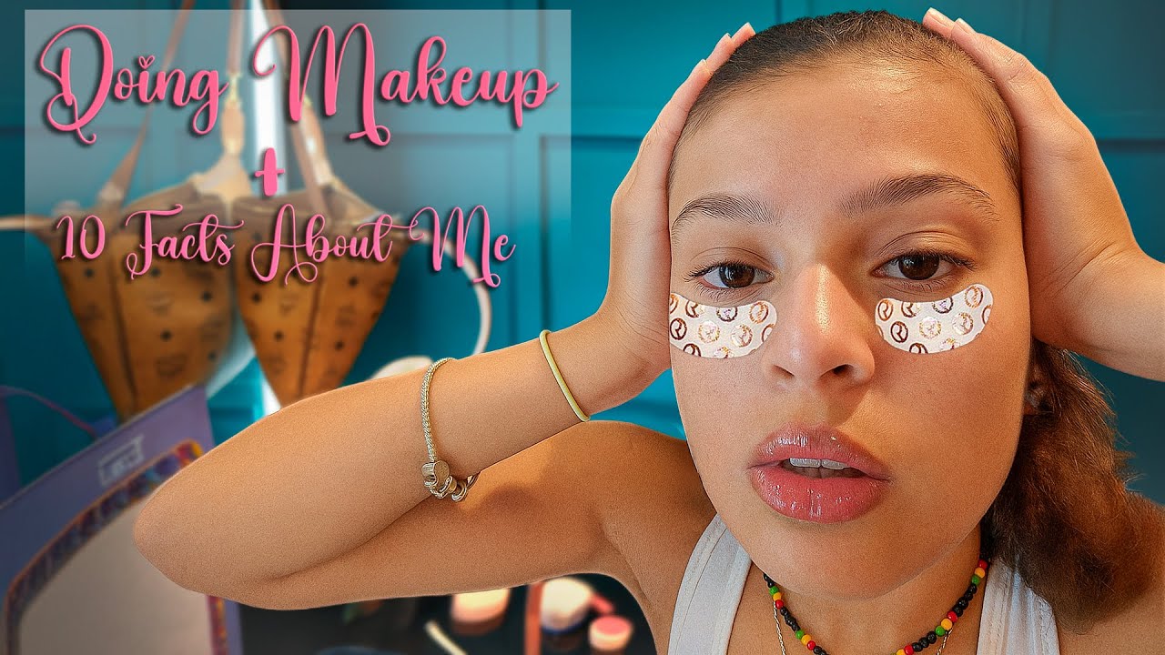 My Make Up Routine + 10 Facts You Didn't Know About Me