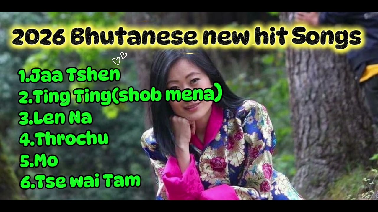 2026 Bhutanese hit songs collections 🎵 🎶 🎬 🇧🇹 ❤️ 