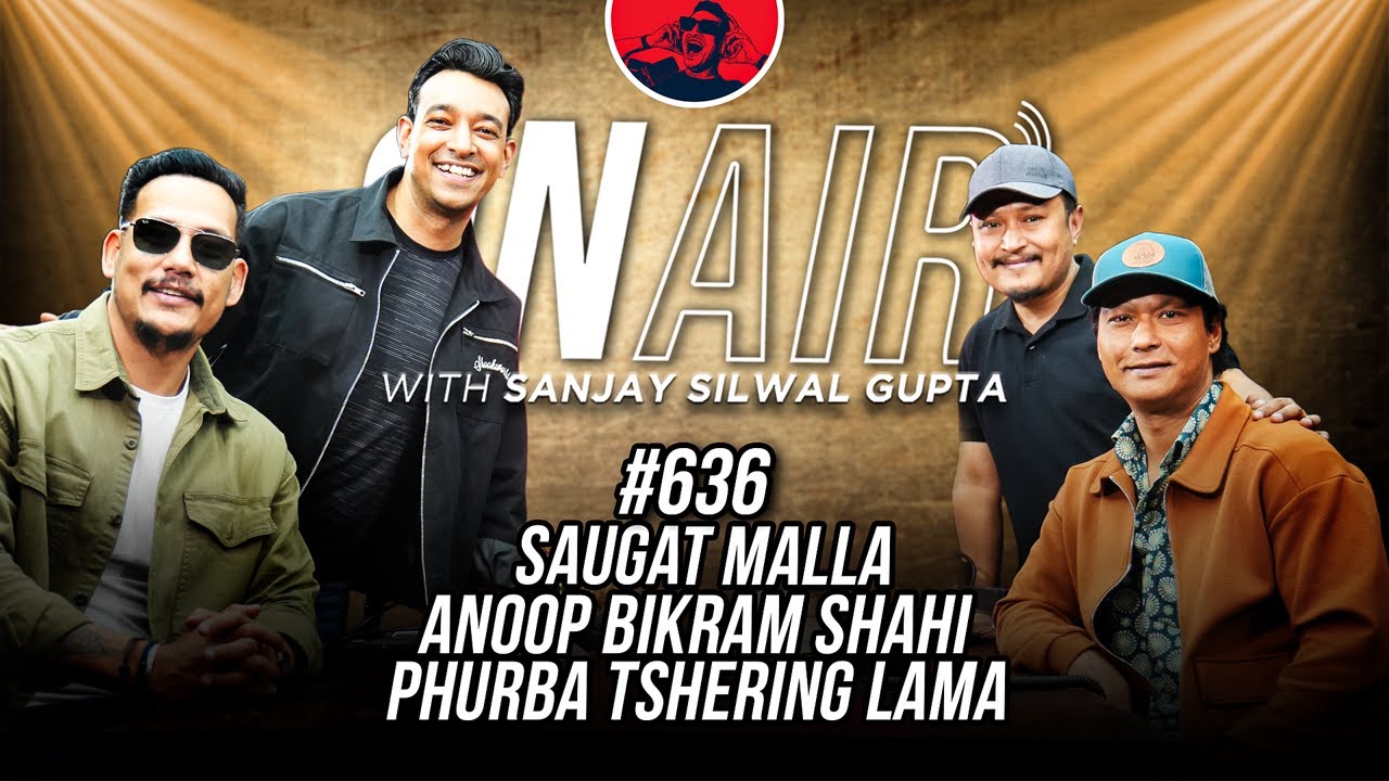 On Air With Sanjay #636 - Saugat Malla, Anoop Bikram Shahi and Phurba Tshering Lama