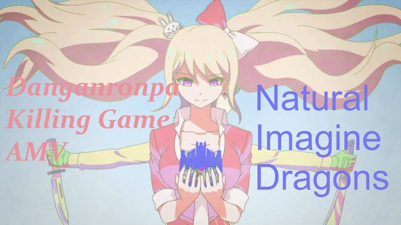 Danganronpa Killing Game AMV Natural by Imagine Dragons
