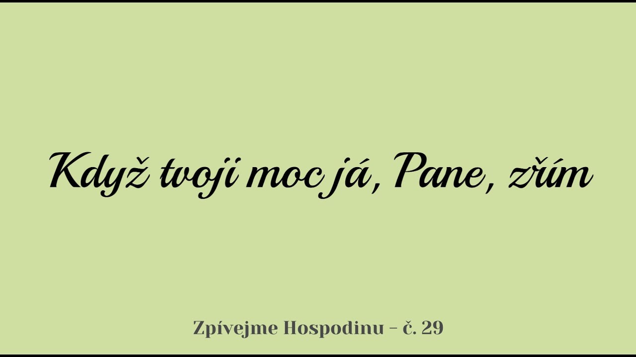 Když tvoji moc já, Pane, zřím