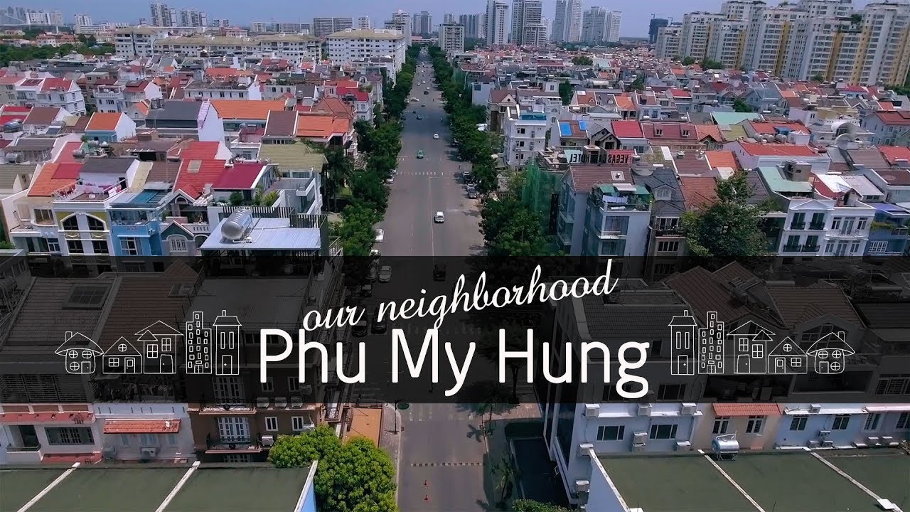 Our Neighborhood: Phu My Hung